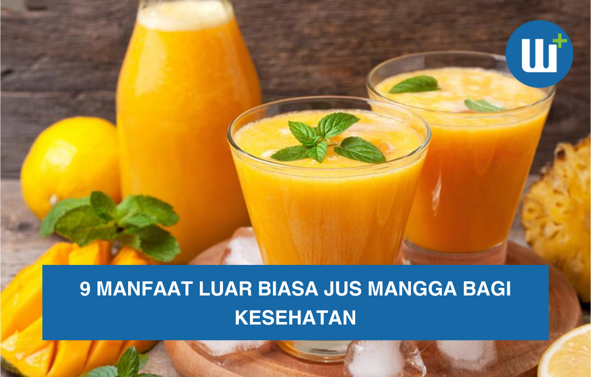 9 Manfaat Luar Biasa Jus Mangga bagi Kesehatan